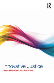 Innovative Justice by Hannah Graham, Rob White, 9780415632119