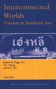 Interconnected Worlds: Tourism in Southeast Asia by K.C. Ho, P. Teo, T.C. Chang, 9780080436951