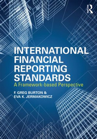 International Financial Reporting Standards (A Framework-Based Perspective) by Greg F. Burton, Eva K. Jermakowicz, 9780415827638