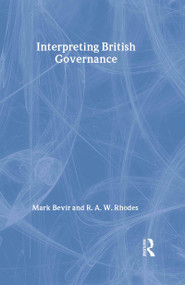 Interpreting British Governance by Mark Bevir, Rod Rhodes, 9780415304511
