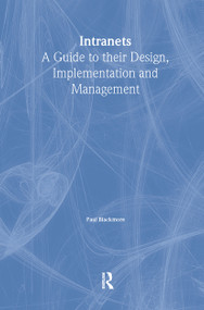 Intranets: a Guide to their Design, Implementation and Management by Paul Blackmore, 9781138439474