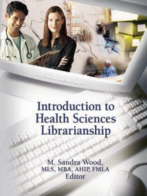 Introduction to Health Sciences Librarianship by M. Sandra Wood, 9780789035967