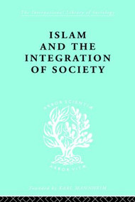 Islam and the Integration of Society by W. Montgomery Watt, Prof W Montgomery Watt, 9780415175876