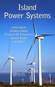 Island Power Systems by Lukas Sigrist, Enrique Lobato, Francisco M. Echavarren, Ignacio Egido, Luis Rouco, 9781498746366