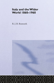 Italy and the Wider World (1860-1960) by R.J.B. Bosworth, 9780415134774
