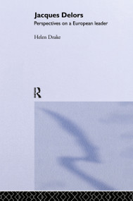 Jacques Delors (Perspectives on a European Leader) by Helen Drake, 9780415124249