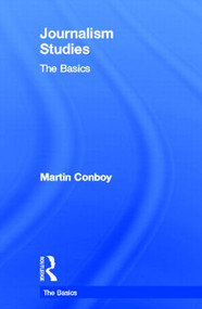 Journalism Studies: The Basics by Martin Conboy, 9780415587938