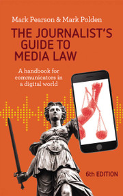 The Journalist's Guide to Media Law (A handbook for communicators in a digital world) by Mark Pearson, 9780367719784