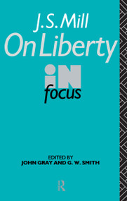 J.S. Mill's On Liberty in Focus by John Gray, G. W. Smith, 9781138134904