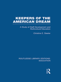 Keepers of the American Dream (A Study of Staff Development and Multicultural Education) by Christine Sleeter, 9780415694520