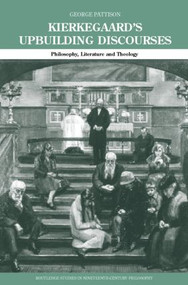 Kierkegaard's Upbuilding Discourses (Philosophy, Literature, and Theology) by George Pattison, 9780415283700