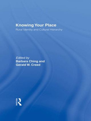 Knowing Your Place (Rural Identity and Cultural Hierarchy) by Barbara Ching, Gerald W. Creed, 9780415915441