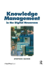 Knowledge Management in the Digital Newsroom by Stephen Quinn, 9781138459946