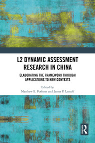 L2 Dynamic Assessment Research in China (Elaborating the Framework through Applications to New Contexts) by Matthew E. Poehner, James P. Lantolf, 9781041067153
