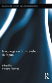 Language and Citizenship in Japan by Nanette Gottlieb, 9780415897228