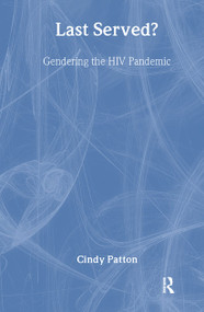 Last Served? (Gendering the HIV Pandemic) by Cindy Patton, 9780748401895
