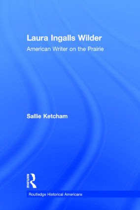Laura Ingalls Wilder (American Writer on the Prairie) by Sallie Ketcham, 9780415820196