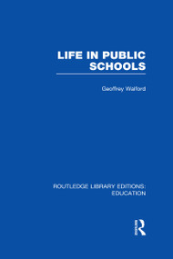 Life in Public Schools (RLE Edu L) by Geoffrey Walford, 9780415506014