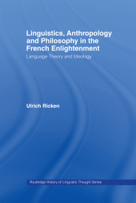Linguistics, Anthropology and Philosophy in the French Enlightenment by Ulrich Ricken, Robert Norton, 9780415076791