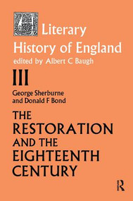 The Literary History of England (Vol 3: The Restoration and Eighteenth Century (1660-1789)) by Donald F. Bond, G. Sherburn, 9781138177741