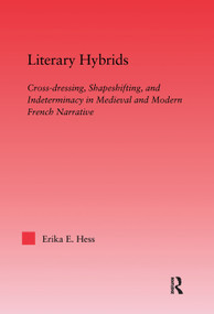 Literary Hybrids (Indeterminacy in Medieval & Modern French Narrative) by Erika E. Hess, 9780415967068