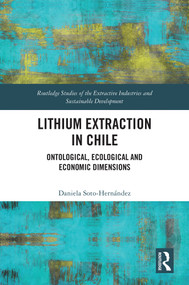 Lithium Extraction in Chile (Ontological, Ecological and Economic Dimensions) by Daniela Soto-Hernández, 9781032901787