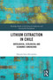 Lithium Extraction in Chile (Ontological, Ecological and Economic Dimensions) by Daniela Soto-Hernández, 9781032901787