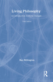 Living Philosophy (An Introduction to Moral Thought) by Ray Billington, 9780415284462