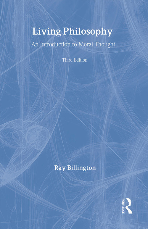 Living Philosophy (An Introduction to Moral Thought) by Ray Billington, 9780415284462