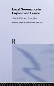 Local Governance in England and France by Alistair Cole, Peter John, 9780415239424