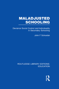 Maladjusted Schooling (RLE Edu L) by John Schostak, 9780415505208