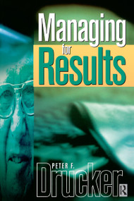 Managing For Results by Peter Drucker, 9781138126688