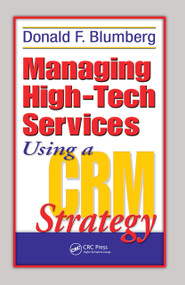 Managing High-Tech Services Using a CRM Strategy by Donald F. Blumberg, 9781574443462