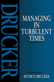 Managing in Turbulent Times by Peter Drucker, 9781138137677