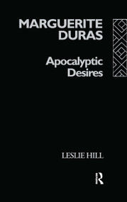 Marguerite Duras (Apocalyptic Desires) by Leslie Hill, 9780415050470
