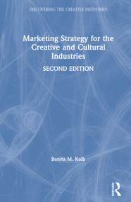 Marketing Strategy for the Creative and Cultural Industries by Bonita M. Kolb, 9780367419769