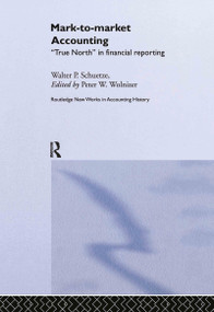 Mark to Market Accounting ('True North' in Financial Reporting) by Walter P. Schuetze, Peter W. Wolnizer, 9780415299558
