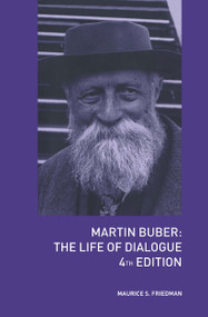 Martin Buber (The Life of Dialogue) by Maurice S. Friedman, 9780415284745