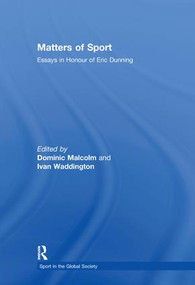 Matters of Sport (Essays in Honour of Eric Dunning) by Dominic Malcolm, Ivan Waddington, 9780415348331
