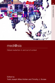 medi@sia (Global Media/tion In and Out of Context) by T.J.M. Holden, Timothy J. Scrase, 9780415371551