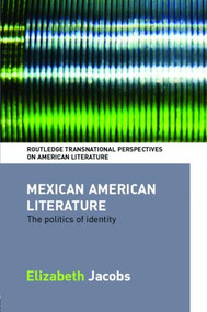 Mexican American Literature (The Politics of Identity) by Elizabeth Jacobs, 9780415364904