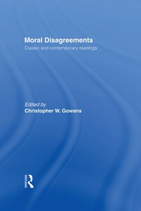Moral Disagreements (Classic and Contemporary Readings) by Christopher W. Gowans, 9780415217118