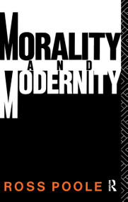 Morality and Modernity by Ross Poole, 9781138178304