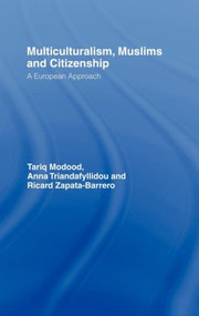 Multiculturalism, Muslims and Citizenship (A European Approach) by Tariq Modood, Anna Triandafyllidou, Ricard Zapata-Barrero, 9780415355148