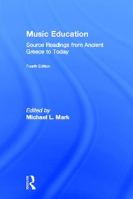 Music Education (Source Readings from Ancient Greece to Today) by Michael Mark, 9780415506885