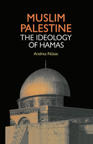 Muslim Palestine (The Ideology of Hamas) by Andrea Nusse, 9789057023330