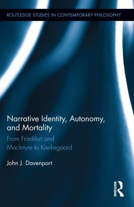 Narrative Identity, Autonomy, and Mortality (From Frankfurt and MacIntyre to Kierkegaard) by John J. Davenport, 9780415894135