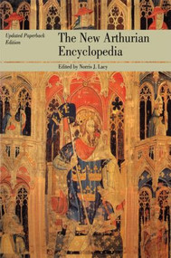 The New Arthurian Encyclopedia (New edition) by Norris J. Lacy, Geoffrey Ashe, Sandra Ness Ihle, Marianne E. Kalinke, Raymond H. Thompson, 9780815323037
