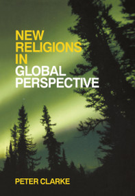 New Religions in Global Perspective (Religious Change in the Modern World) by Peter B. Clarke, 9780415257473