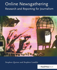 Online Newsgathering: Research and Reporting for Journalism by Stephen Quinn, Stephen Lamble, 9781138151192